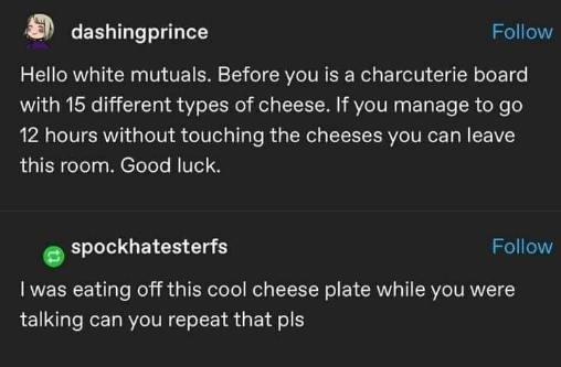 This guy sets up a cheese board challenge and someone immediately caves and is eating off of it during the challenge.