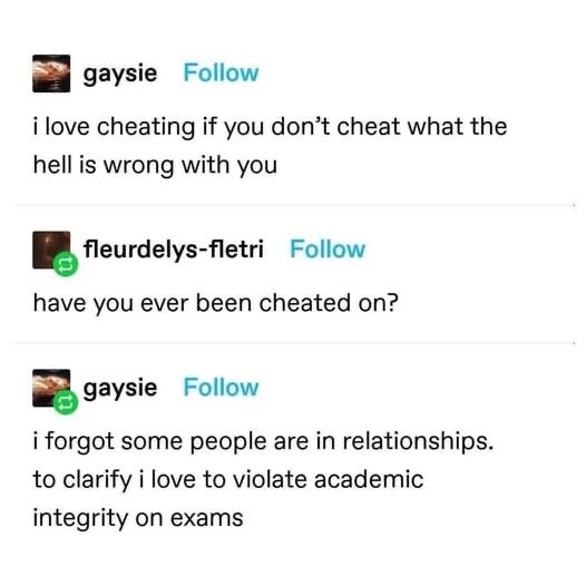 Me realizing cheating in relationships is different from cheating on an exam lol