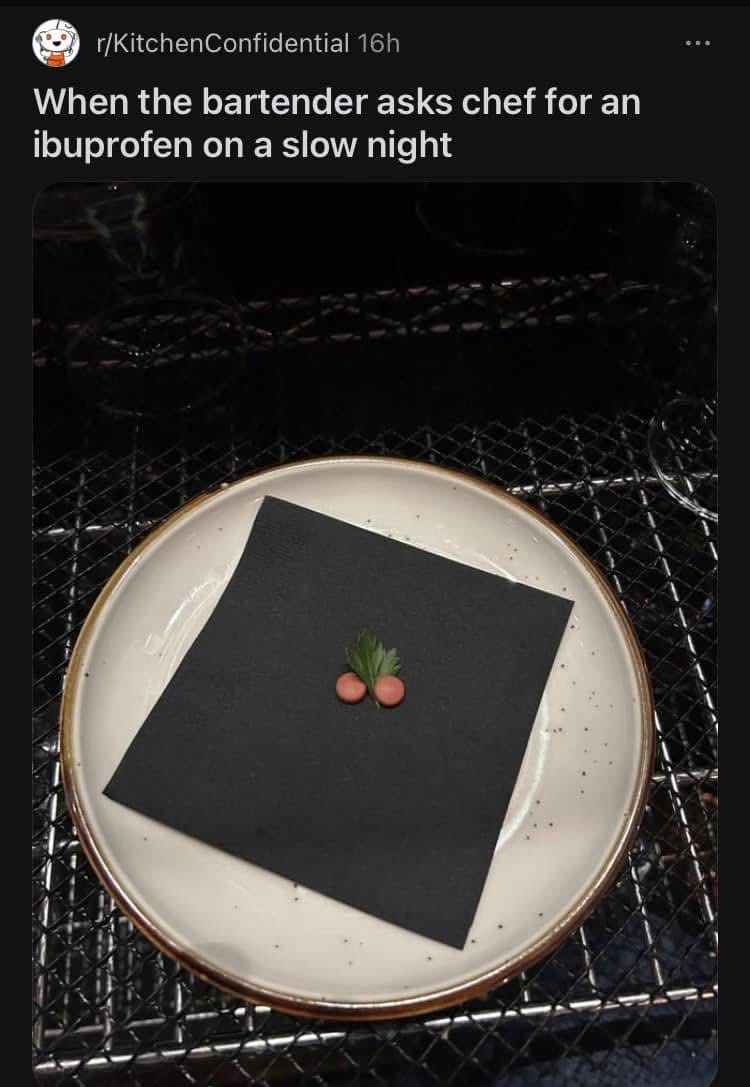 Chef's elaborate 'ibuprofen' presentation when the bar's dead