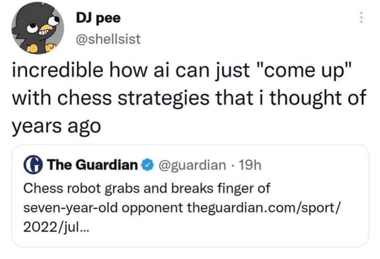 When you realize the AI is just stealing your decades-old chess strategies and also has anger issues with children.
