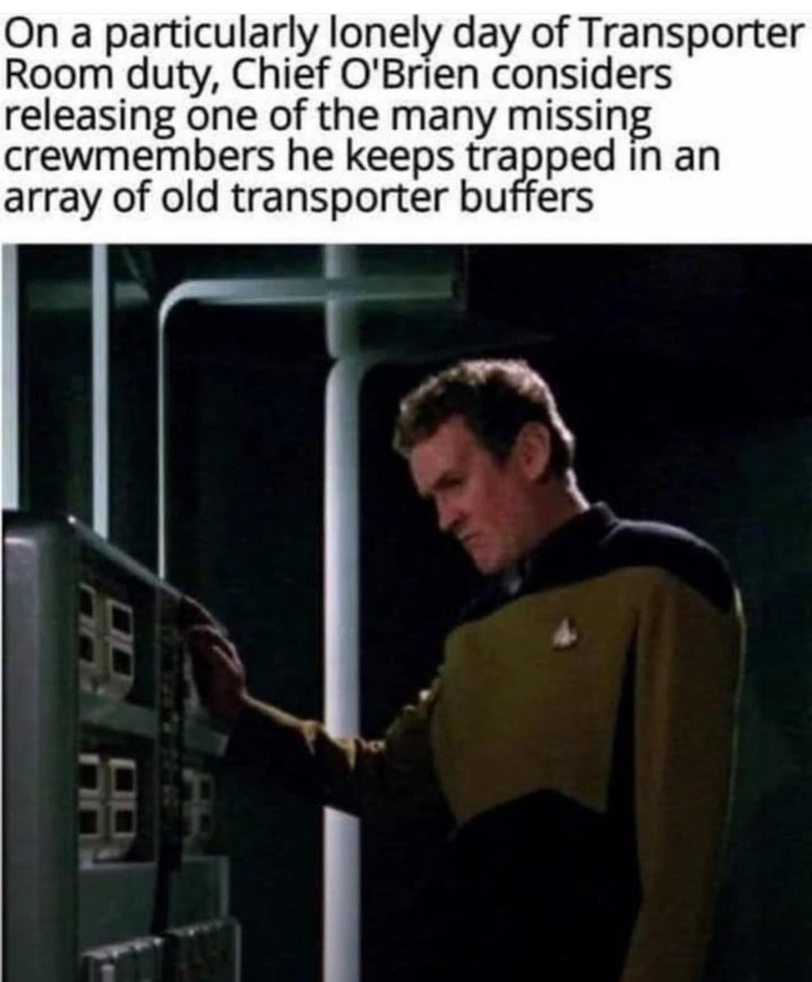 When you're bored on Transporter Room duty and decide to play God with the buffers.