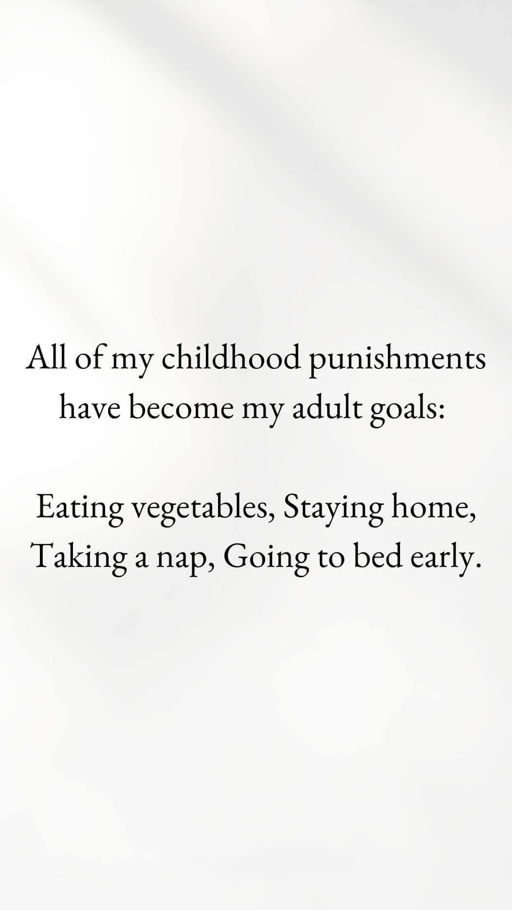 Remember when your parents made you do all this stuff and now it's just your entire life goal?
