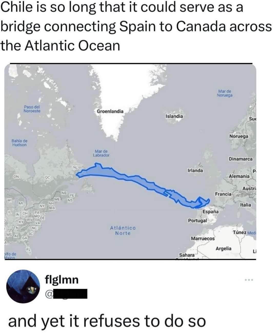 Chile is so long it could connect Spain and Canada, but nope, it refuses.