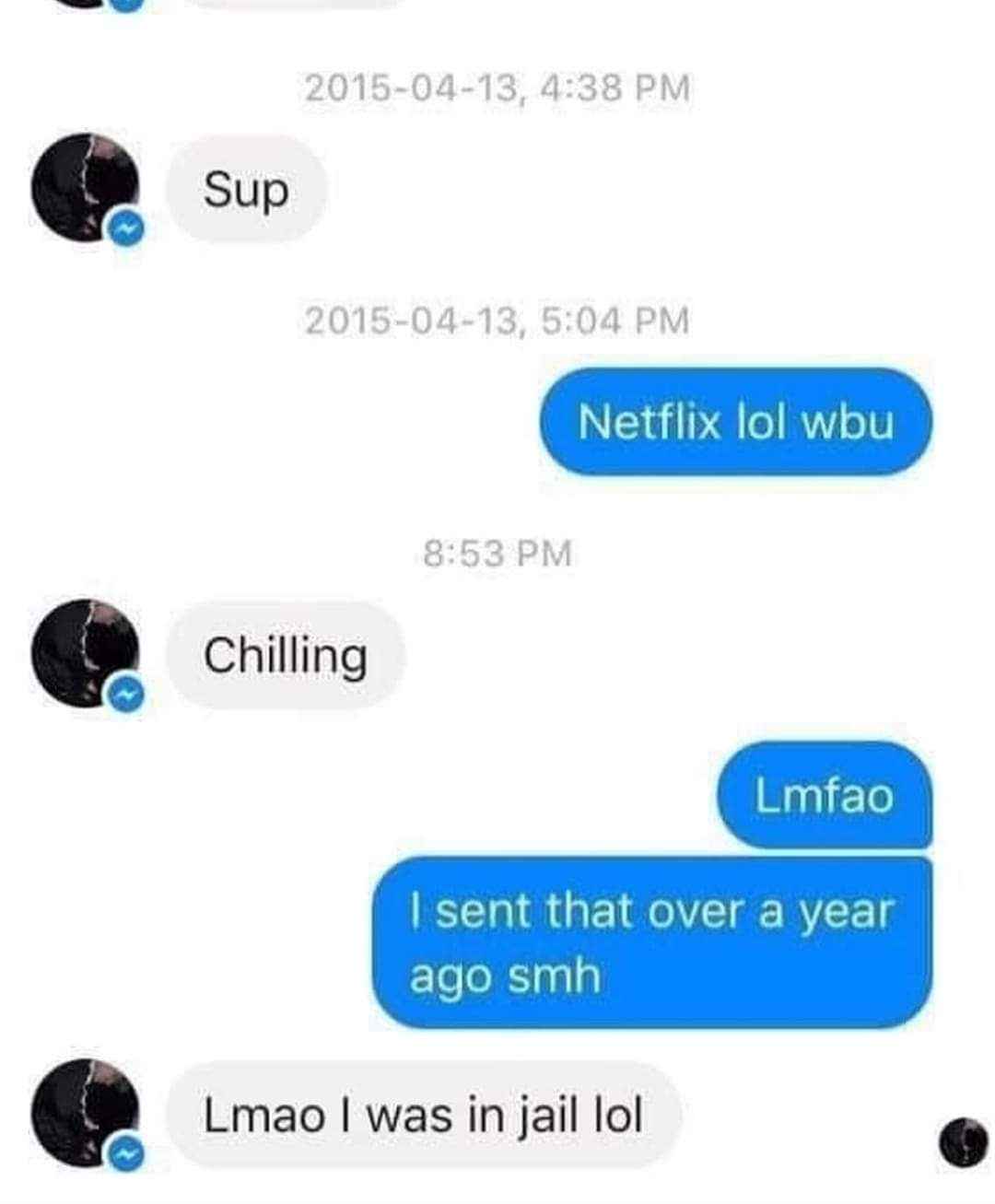 Me chilling while my friend was in jail for a year