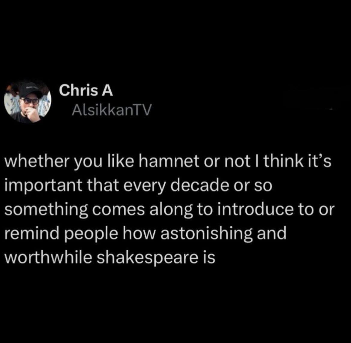 When someone's about to remind you how great Shakespeare is, probably with a reference to Hamlet.