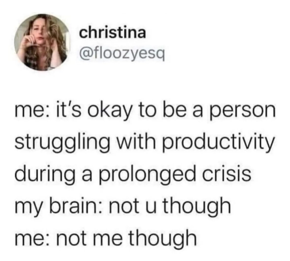 My brain really said 'not you though' when I tried to give myself a break. Ugh.