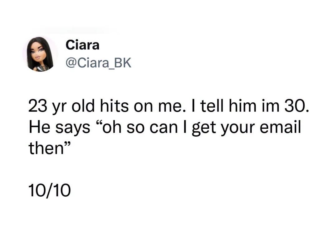 When you tell someone you're 30 and they still ask for your email