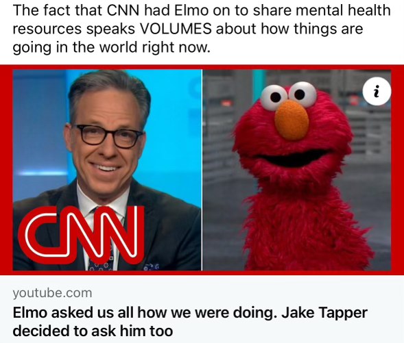 So apparently things are so bad that CNN had Elmo on to discuss mental health.