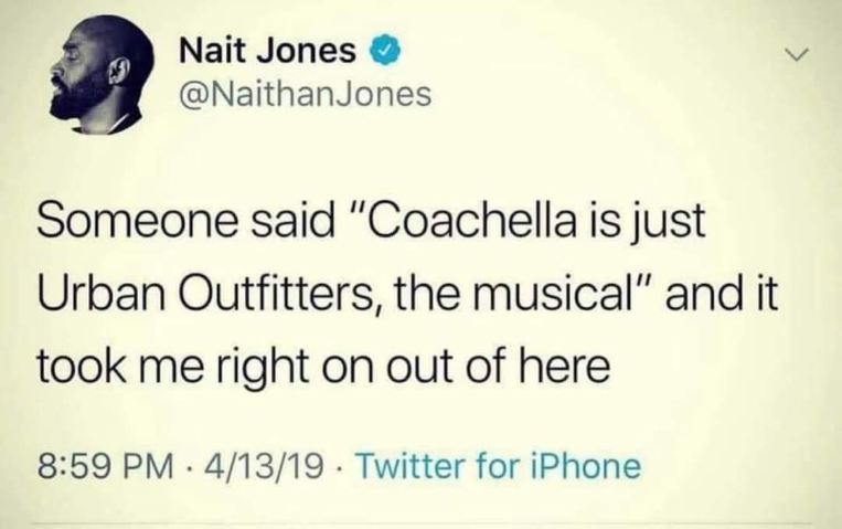 Someone said Coachella is basically just Urban Outfitters the musical and I felt that