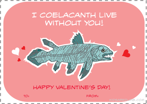 Get it? Coelacanth live? Like, can you live? Happy Valentine's Day!