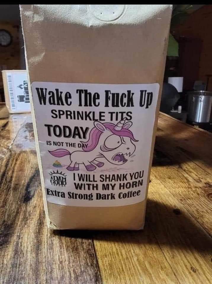 This coffee is so strong it warns you it'll shank you with its horn if you try to wake it up.