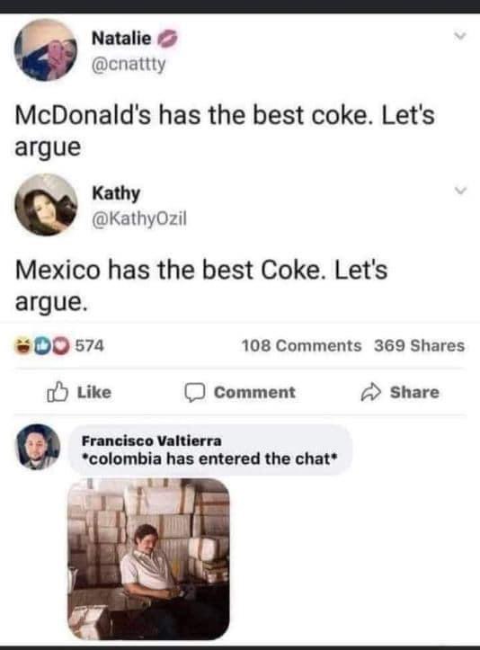 When you're arguing about the best Coke and someone brings up Colombia