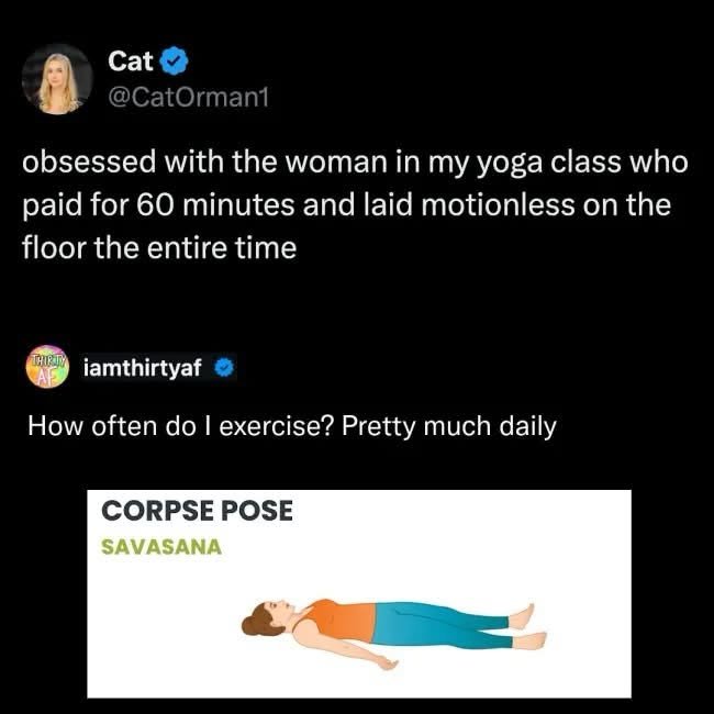 My kind of workout: basically corpse pose for an hour. It's called Savasana, folks.