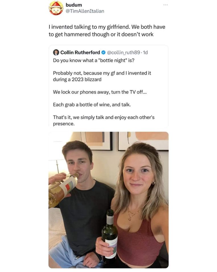When you tell your gf you invented 'talking' but it needs to involve getting hammered