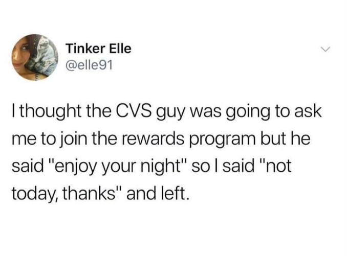 When you misinterpret a simple "enjoy your night" as a rejection of your life choices