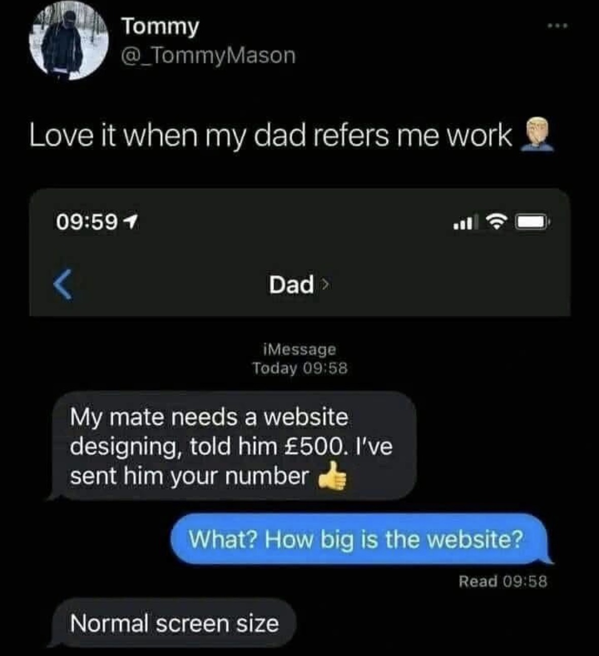 My dad referring work like he thinks a website's size is determined by my phone screen