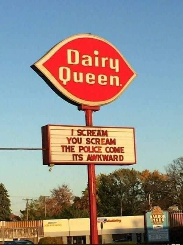 Dairy Queen really changing up the lyrics to that song, huh. Super awkward.