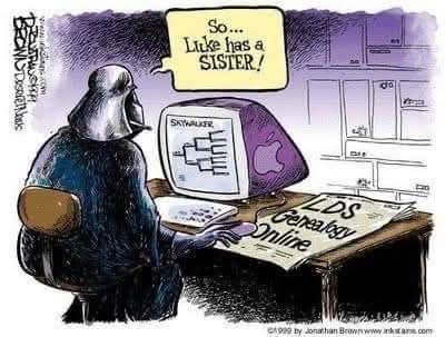 Darth Vader finding out about Luke's sister on LDS Genealogy Online is peak plot twist discovery.