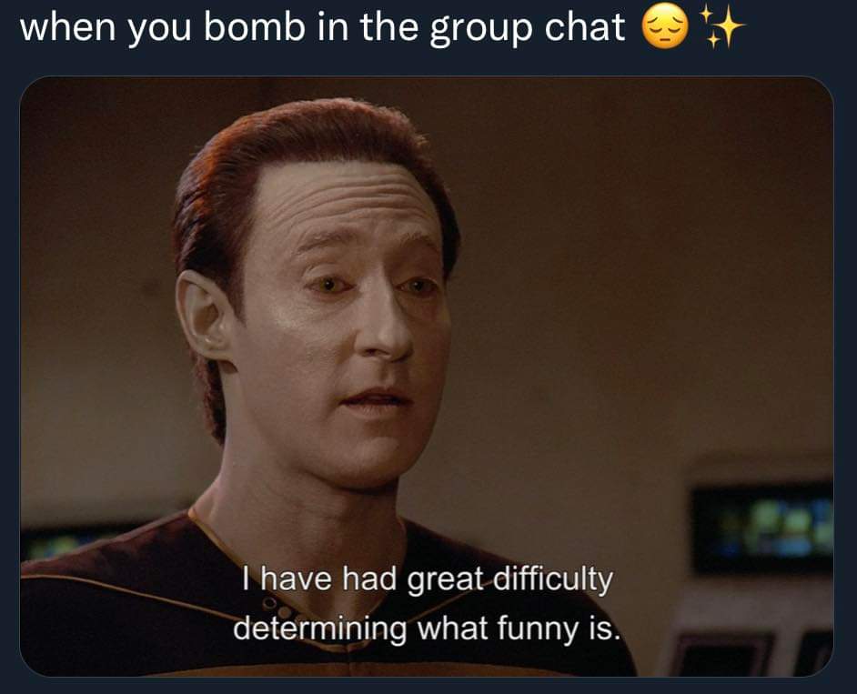 When you try to make a joke in the group chat and it just flops.