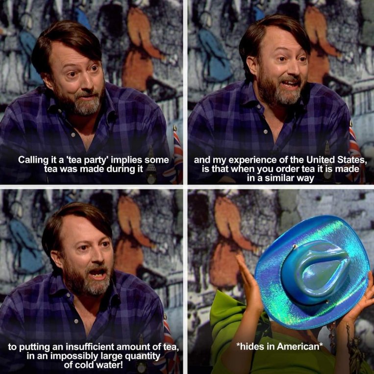 Americans really out here making tea like this according to David Mitchell lol