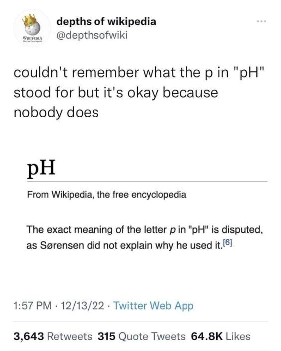 Lol so the 'p' in pH is disputed and nobody even knows what it stands for?