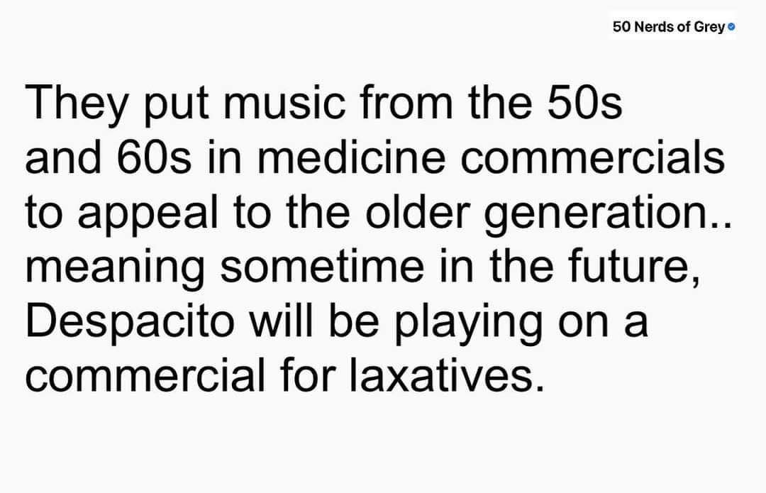 lol this means despacito will be in a laxative commercial someday