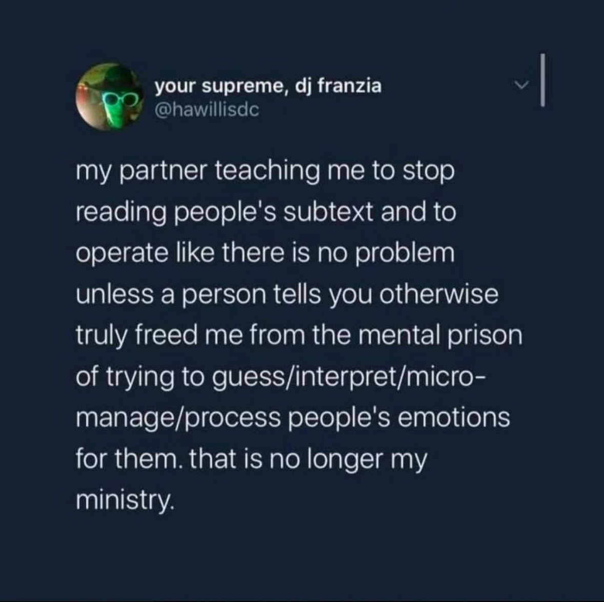 My partner taught me to stop reading into things and honestly it feels like freedom.