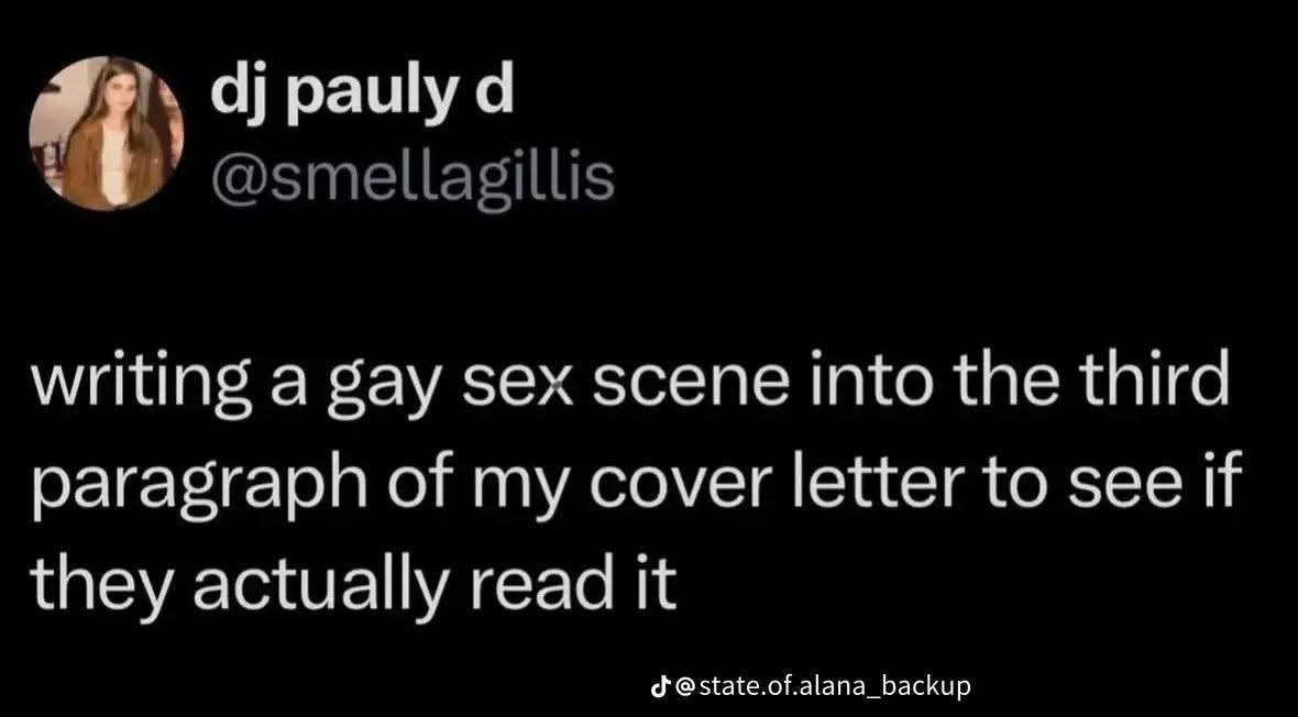 Low-key testing my employers by adding a gay sex scene to my cover letter? Bold strategy