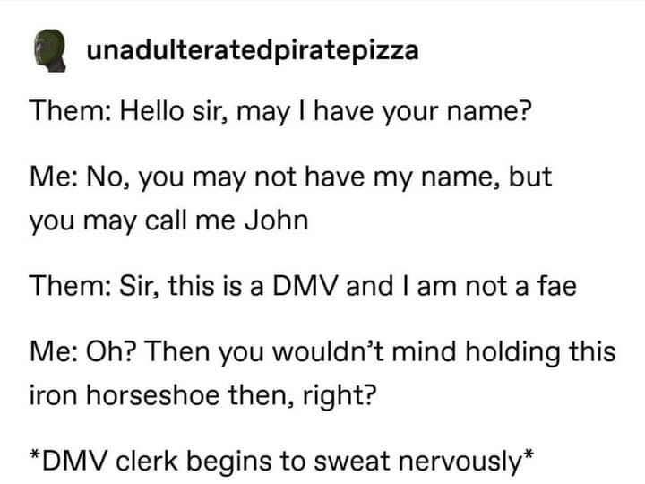 When you accidentally summon a fae at the DMV and they get scared of iron