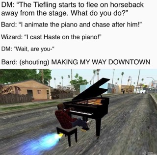 When the DM says you can't do something, so you go full anime with a flaming piano.