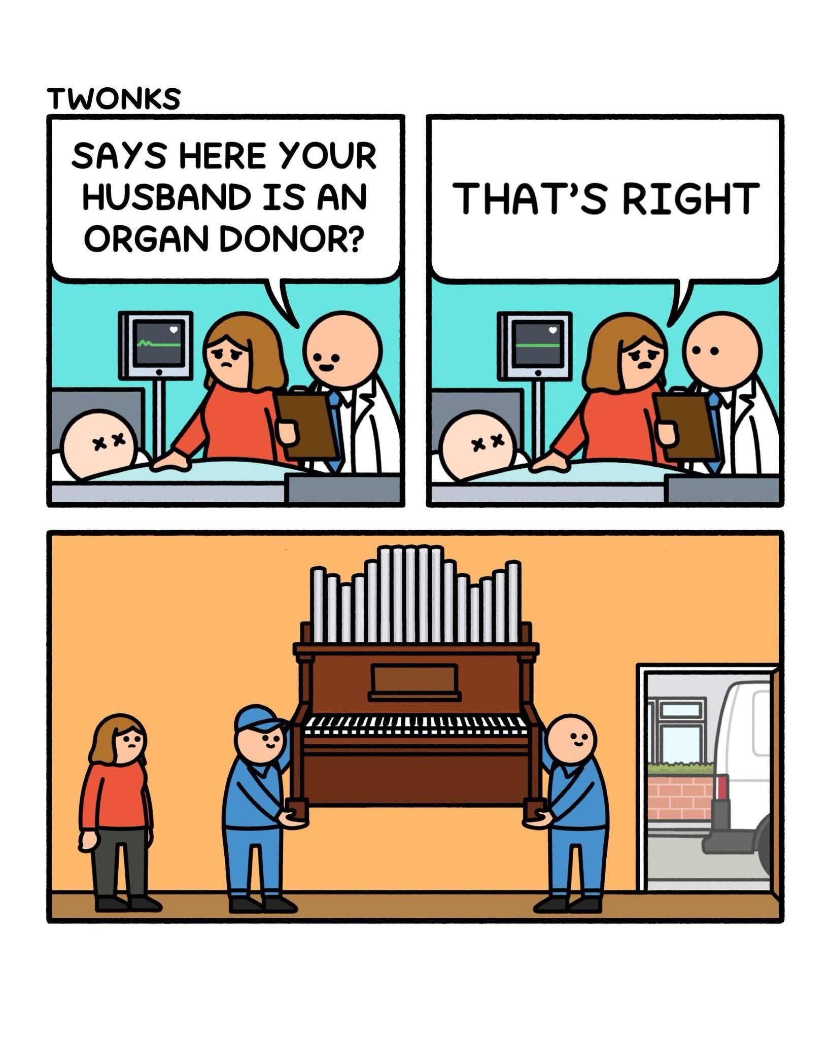 Who knew donating your husband's organs would mean literally giving away his organ?