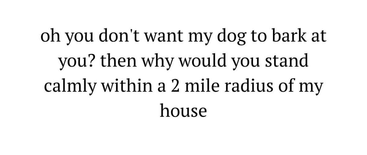 My dog's got a two-mile exclusion zone, apparently.