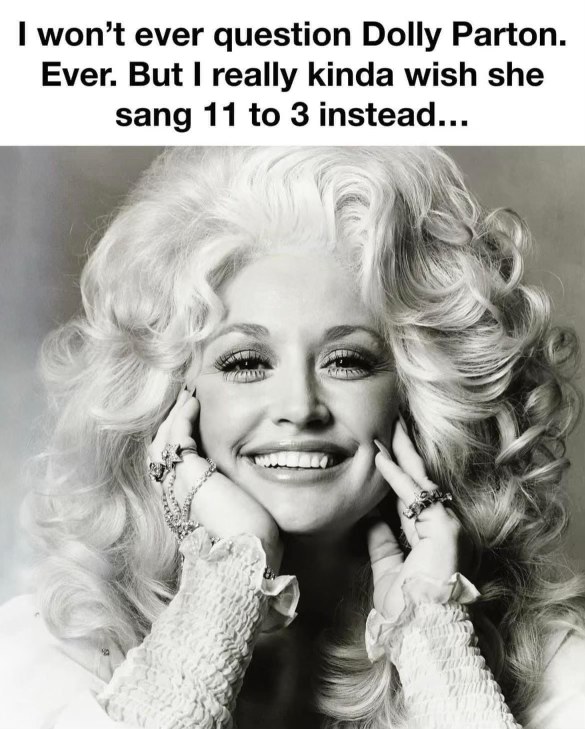 Honestly, same. Who wouldn't want a song about working 11 to 3?