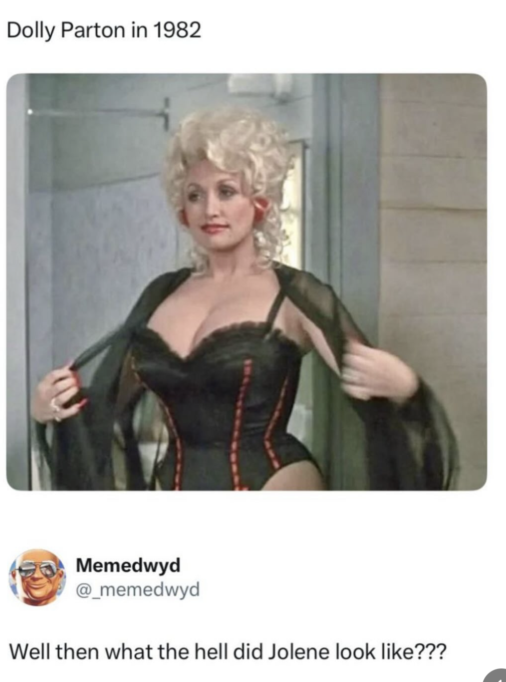 So Dolly Parton in 1982 was serving looks. If THIS is what she looked like, then Jolene must have been unreal.
