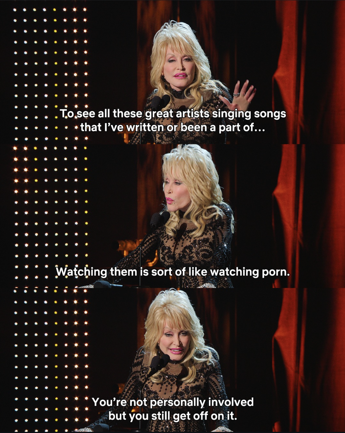 Dolly Parton explaining how she feels watching other people perform her songs. Honestly, same.