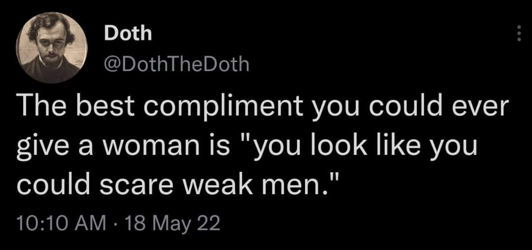 This is the ultimate compliment, if you ask me.