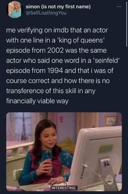 Me doing important research on IMDb trying to connect minor actors from old sitcoms, realizing it's a totally useless skill lol