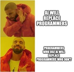 Drake meme showing preference for programmers who use AI over those who don't.