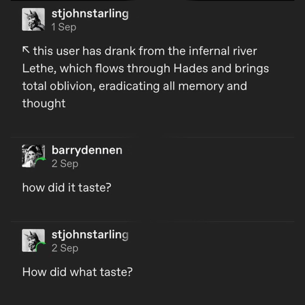 When you say you lost all memory and then immediately forget what someone asked you