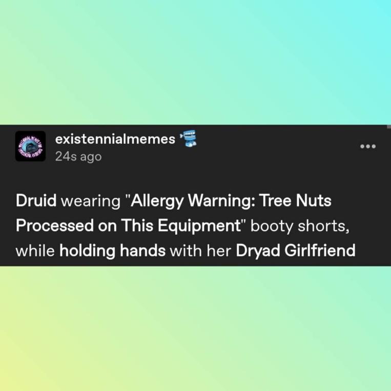 When you're a druid but also have a severe tree nut allergy.