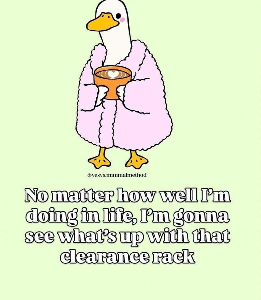 Me and my desire to buy things on sale, no matter what