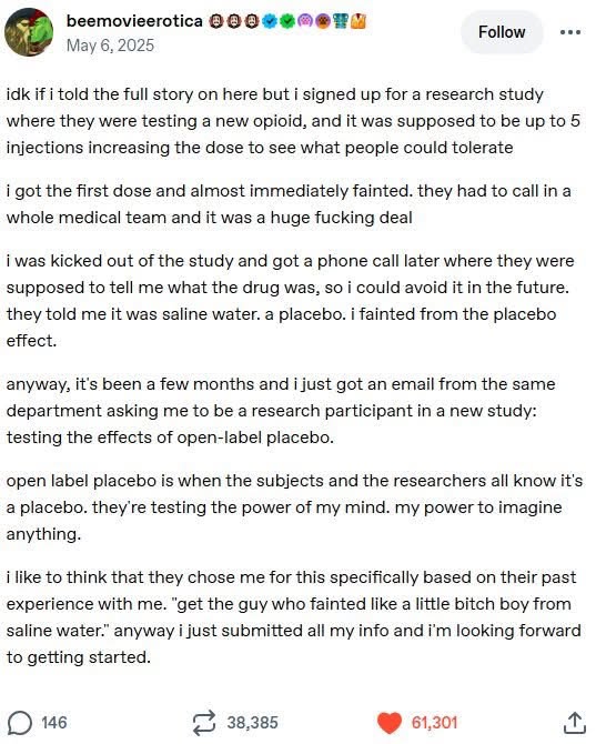 This dude fainted from a placebo and now they want him for a study on placebo effects lol