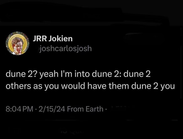 When you try to sound smart about Dune 2 but just say 'dune 2' five times