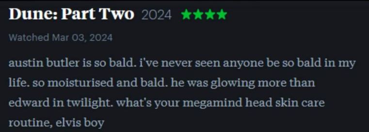Everyone is talking about Dune Part 2 but this review got me focused on Austin Butler's baldness and skincare routine lol