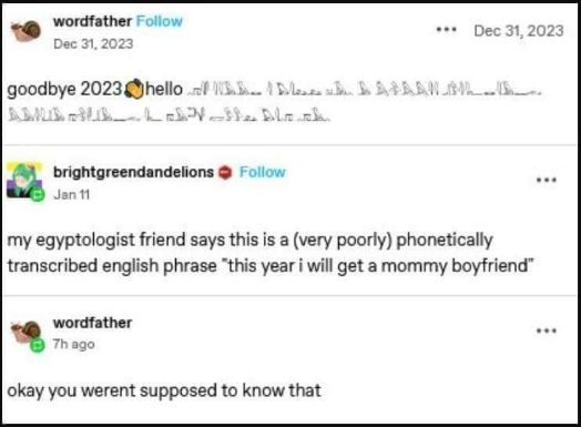When your Egyptologist friend deciphers your New Year's resolution as wanting a mommy boyfriend