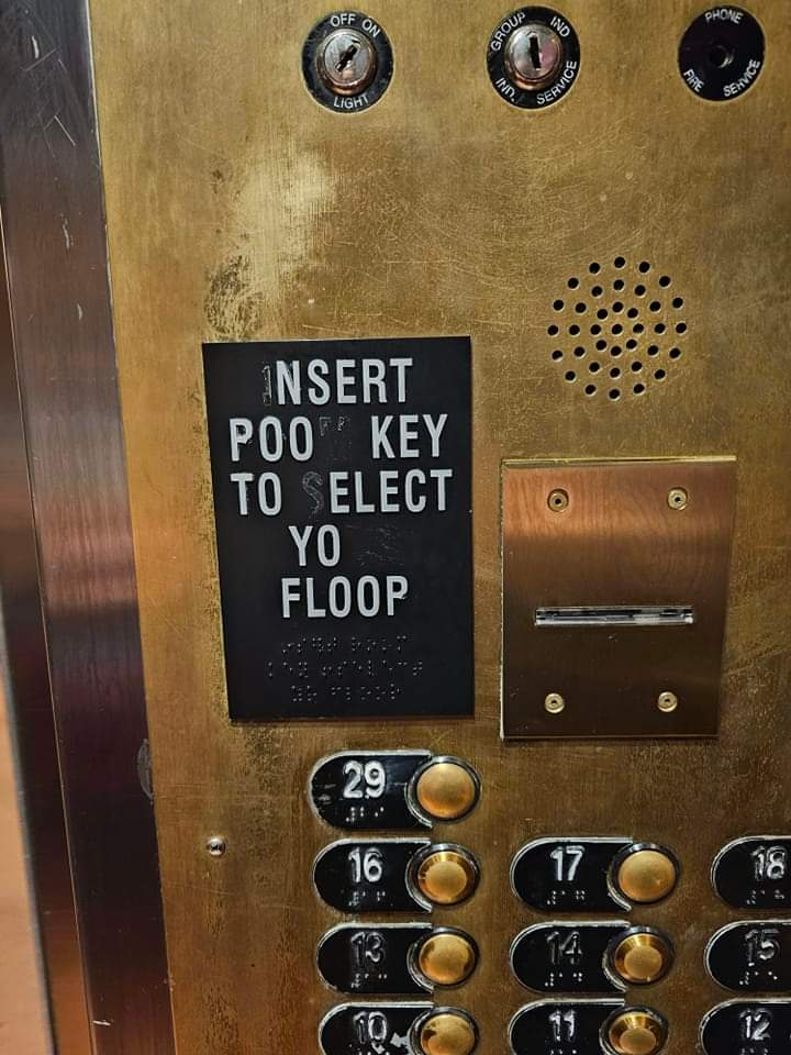 This elevator requires a 'poo key' to select your destination. I guess I'm taking the stairs.