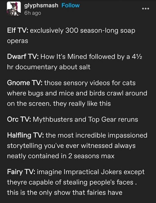 OMG elf TV is just 300 season soap operas and fairy TV is Impractical Jokers but they steal faces