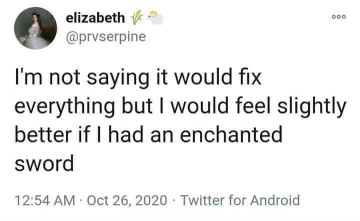Mood: wishing an enchanted sword could solve all my problems