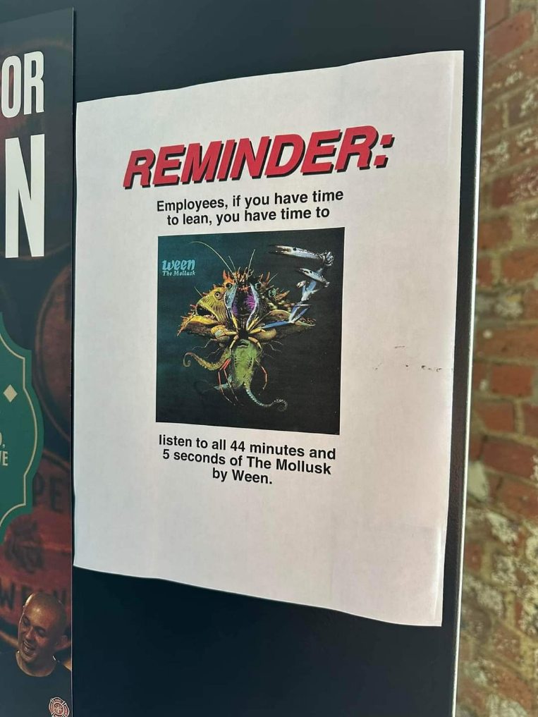 Employees are being reminded that if they have time to lean, they have time to listen to The Mollusk by Ween.