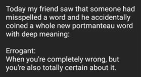 lol my friend made up a new word for when you're totally wrong but also totally sure you're right